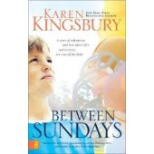 Between Sundays by Karen Kingsbury 